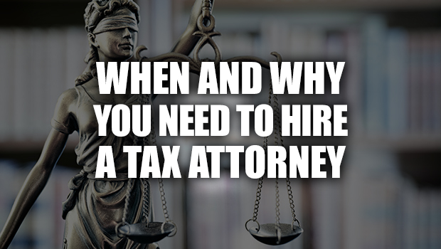 when and why you need to hire a tax attorney