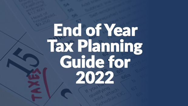 End of Year Tax Planning Guide for 2022