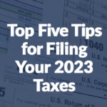 Top Five Tips for Filing Your 2023 Taxes