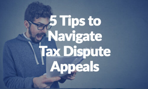 Five Expert Tips for Navigating the Tax Dispute Appeals Process