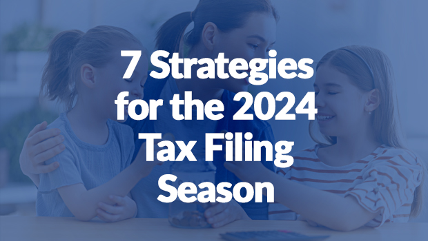 Seven Strategies for the 2024 Tax Filing Season