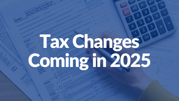 Tax Changes Coming in 2025