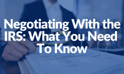 Negotiating With the IRS: What You Need To Know